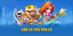 Bắn Cá Tiểu Tiên