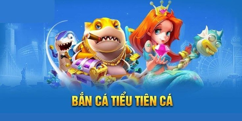 Bắn Cá Tiểu Tiên