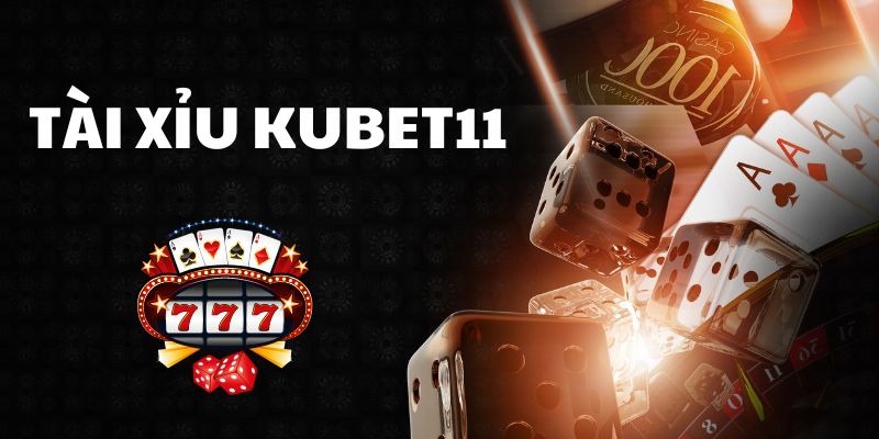 Game Tài Xỉu Kubet11