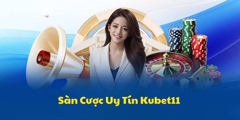 Giới thiệu Kubet11 -  Sân chơi hấp dẫn