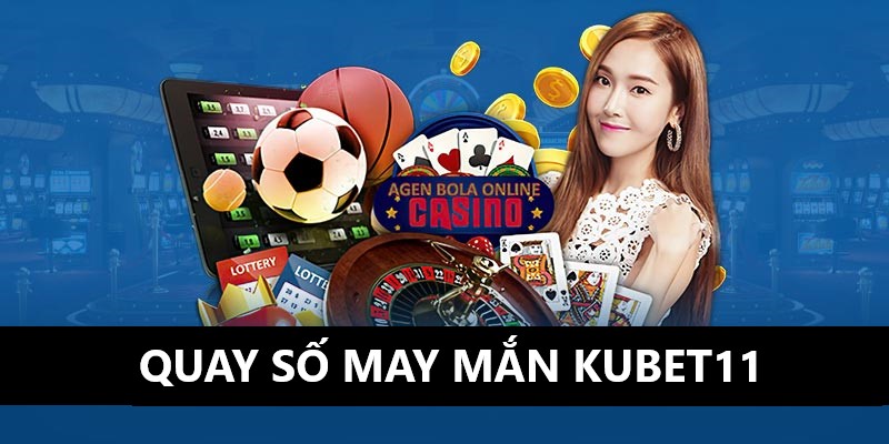 Chương trình quay số may mắn tại KUBET11