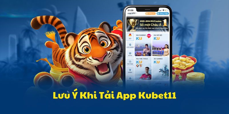 Lưu ý để tải ứng dụng Kubet11 thành công