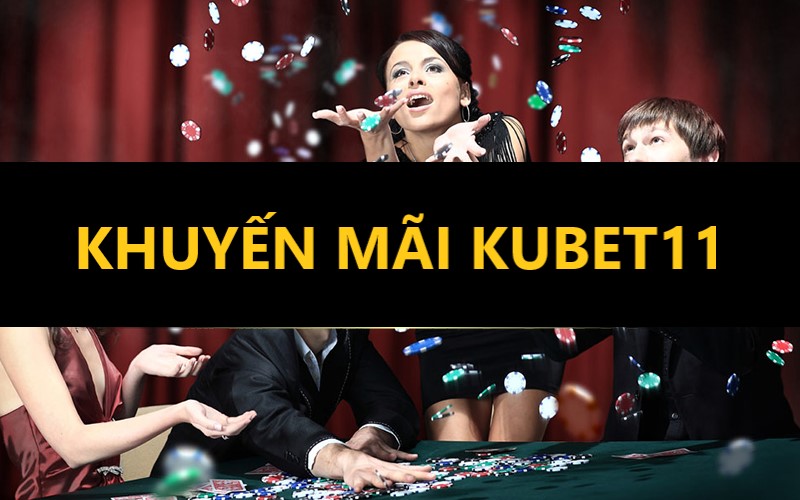 Khuyến mãi KUBET11 rất hấp dẫn và giá trị